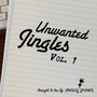 Unwanted Jingles, Vol. 1