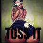 Toss it (Explicit)