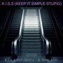 K.I.S.S (Keep It Simple Stupid) (Explicit)