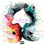 L.O.V.E. (Life's Only Valuable Emotion) [Explicit]