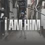 I AM HIM (Explicit)