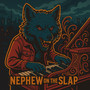 Nephew On The Slap (Explicit)