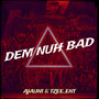 Dem Nuh Bad (Explicit)