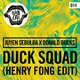 Duck Squad (Henry Fong Edit)