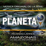 Por El Planeta - Amazonas, La Selva Encantada (Music from the Original TV Series)