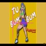 Tu Bum Bum (Explicit)