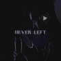 Never Left