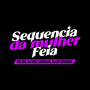 Sequência da Mulher Feia (Explicit)