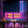 I Feel Good I Feel Great (Explicit)