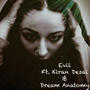 Evil (feat. Kiran Desai & Dream Anatomy)