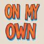 On My Own (feat. itzTrillDeal)