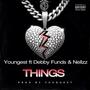 Things (feat. Debby Funds & Nellzz) [Explicit]