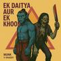 Ek Daitya aur ek Khooni (Explicit)