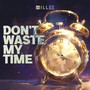 Don`t Waste My Time