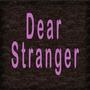 Dear Stranger