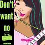 Don't Want No (Explicit)