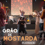 Grão de Mostarda - Play Back