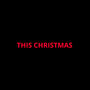 This Christmas (Definitive Version)