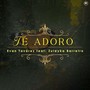 Te Adoro (feat. Zuleyka Barreiro)