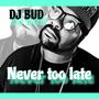 Never To Late
