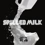 Spilled Milk (Explicit)