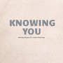 Knowing You