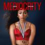 MEDIOCRITY (Explicit)