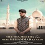 Meetha Meetha Hai Mere Muhammad Ka Naam