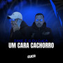 Esse é o dj cuca, um cara cachorro (Explicit)