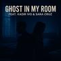 Ghost in my room (feat. Kadir Ivo & Sara Cruz)