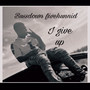 I Give Up (Explicit)