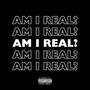 AM I REAL? (Everybody's Talking 'Bout Me) [Explicit]