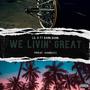 We Livin' Great (feat. Lil A & Bamn Bamn) [Explicit]