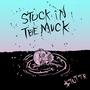 Stuck In The Muck (Explicit)