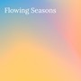 Flowing Seasons