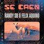 se caen (feat. Felix Aquino)