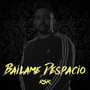 Bailame Despacio