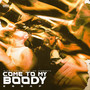 Come To My Boody (Explicit)