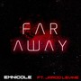 Far Away (feat. Jarod Levine)