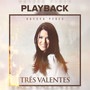 Três Valentes (Playback)