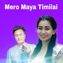 Mero Maya Timilai