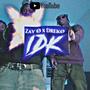 IDK (feat. Zay Ø) [Explicit]