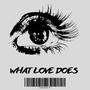 What Love Does (Explicit)