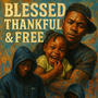 Bleesed Thankful & Free