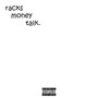 racks money talk (Explicit)