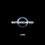 INTOXICATED (Explicit)