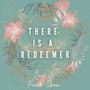 There Is A Redeemer