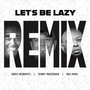 Let's Be Lazy (Remix) [feat. Thee United Empire & Nitty Gritty Gr]