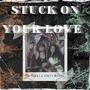 Stuck On Your Love (Explicit)