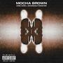 MOCHA BROWN (Explicit)